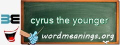 WordMeaning blackboard for cyrus the younger